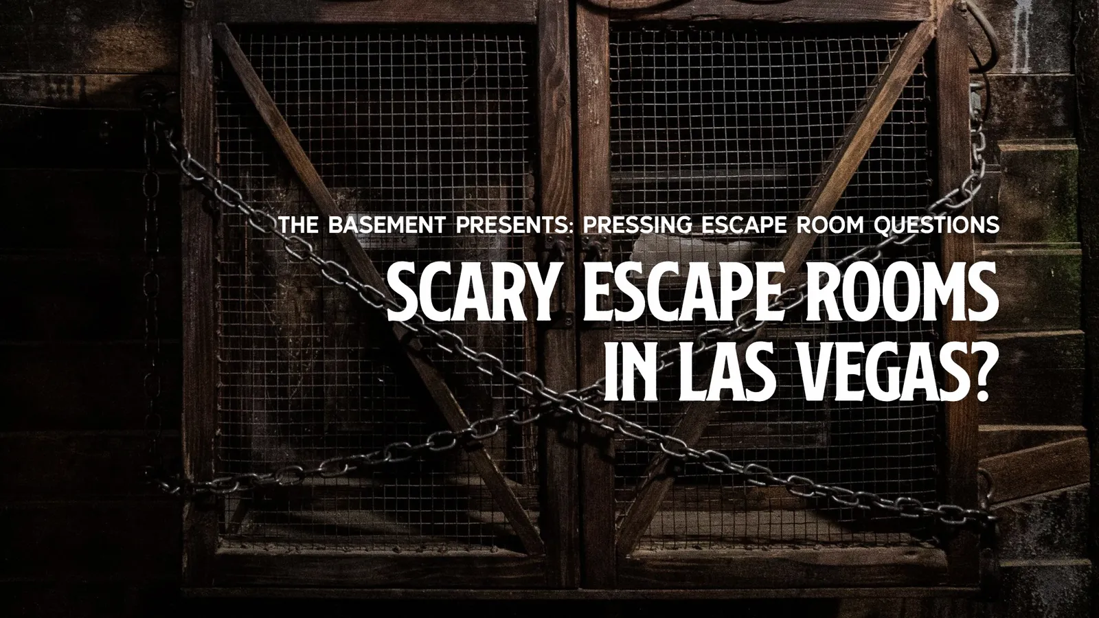 Looking For Scary Escape Rooms in Las Vegas, NV? You've Found It At The Basement!